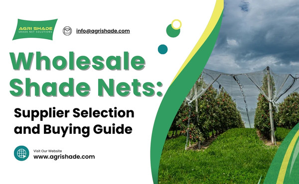 Wholesale Shade Nets: Supplier Selection and Buying Guide