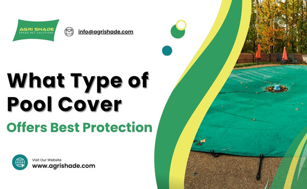 What Type of Pool Cover Offers Best Protection