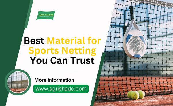 Best Material for Sports Netting You Can Trust