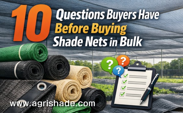 10 Questions Buyers Have Before Buying Shade Nets In Bulk