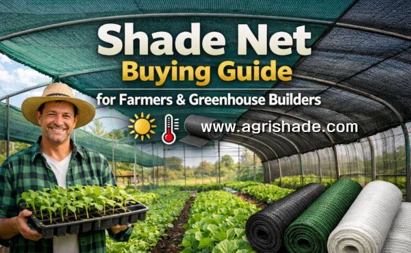 Farmers and Greenhouse Builders Shade Net Buying Guide