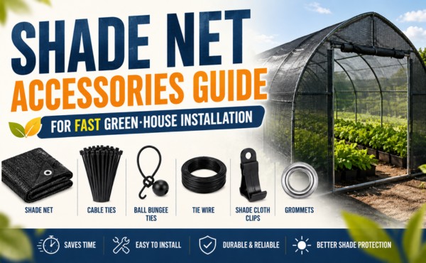 Shade Net Accessories Guide for Fast Green·house Installation