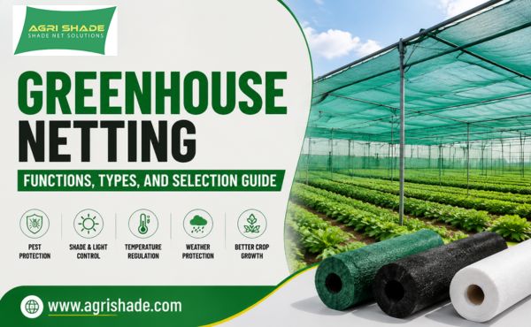 Greenhouse Netting Functions, Types, and Selection Guide
